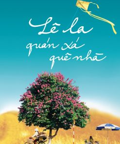 Lê La Quán Xa Quê Nhà – Hành Trình Tìm Lại Vị Quê Đã Xa