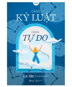 Càng Kỷ Luật, Càng Tự Do (Tái bản năm 2024)