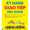 Kỹ Năng Giao Tiếp Siêu Đẳng