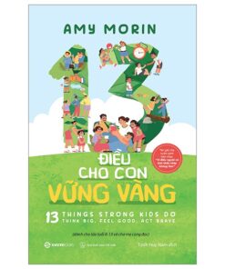 13 Điều Cho Con Vững Vàng – Cẩm Nang Cha Mẹ Giúp Con Tự Tin Bước Vào Đời