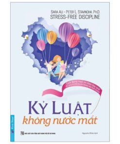 Kỷ Luật Không Nước Mắt – Khi Cha Mẹ Học Cách Kiên Nhẫn Và Thấu Hiểu