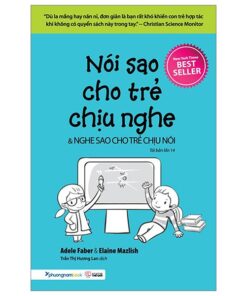 Nói Sao Cho Trẻ Chịu Nghe Và Nghe Sao Cho Trẻ Chịu Nói
