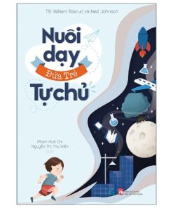 Nuôi Dạy Đứa Trẻ Tự Chủ – Khi Cha Mẹ Biết Buông Tay Để Con Tự Trưởng Thành
