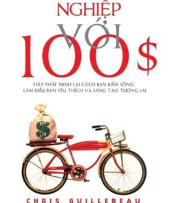 Khởi Nghiệp Với 100 Đô La - Biến Ý Tưởng Nhỏ Thành Doanh Nghiệp Lớn