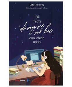 Tôi Thích Dáng Vẻ Nỗ Lực Của Chính Mình