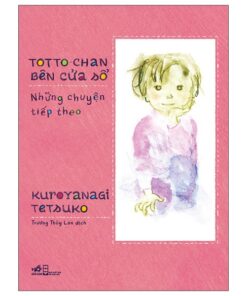 Totto-Chan Bên Cửa Sổ - Những Chuyện Tiếp Theo