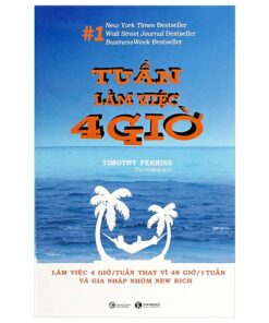 Tuần Làm Việc 4 Giờ - Thay Đổi Cuộc Đời, Làm Chủ Thời Gian